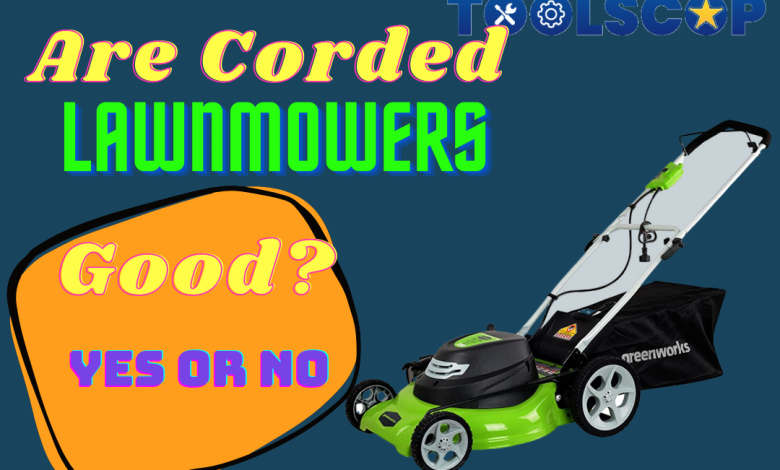 Are Corded Lawn Mowers Good