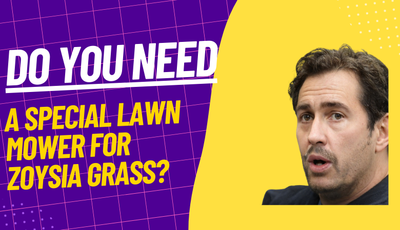 Do You Need A Special Lawn Mower For Zoysia Grass