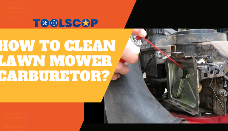 How To Clean Lawn Mower Carburetor