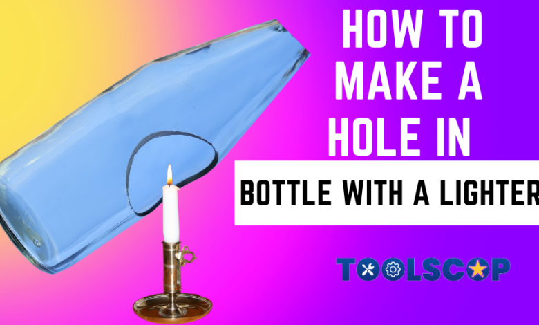 How To Make A Hole In A Glass Bottle With A Lighter
