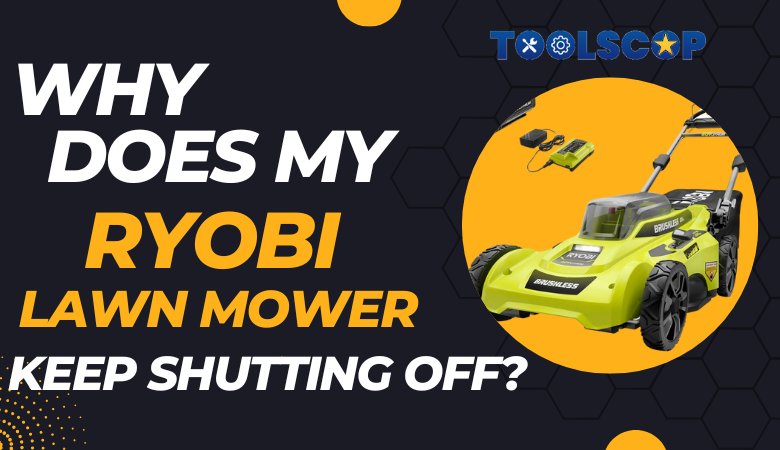 Why Does My Ryobi Lawn Mower Keep Shutting Off