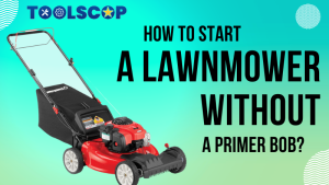 How to Start a Lawnmower Without a Primer Bob